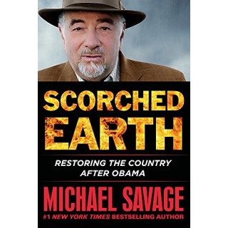 Scorched Earth: Restoring the Country after Obama (FIRST EDITION)